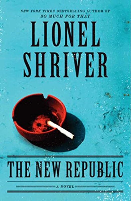Book cover for "The New Republic" by Lionel Shriver