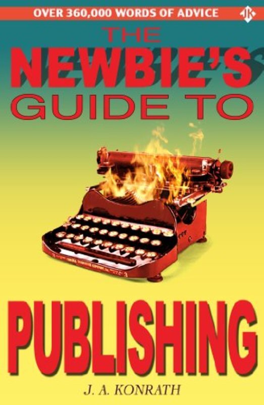 Book cover for "The Newbie's Guide to Publishing" by J.A. Konrath