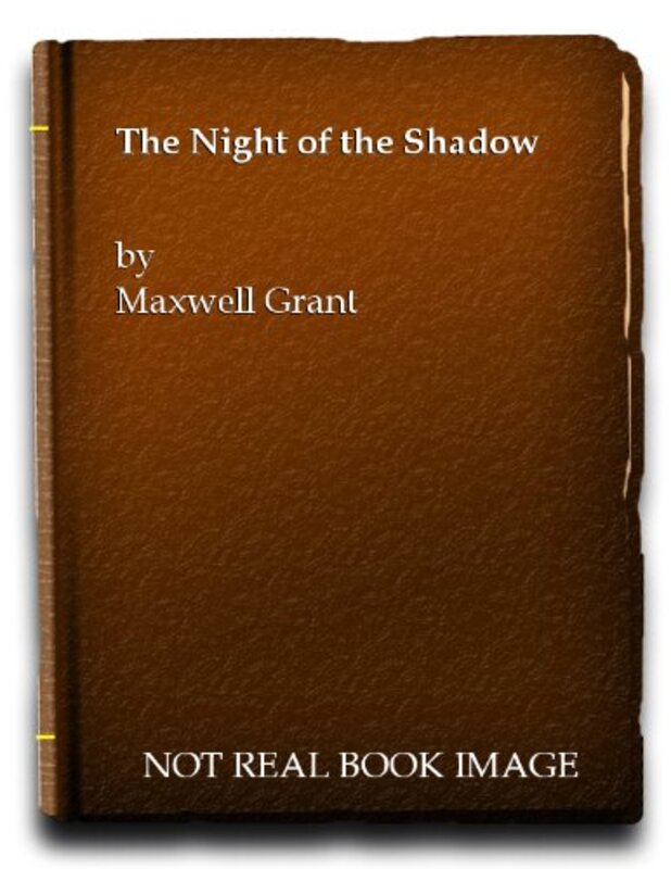 Book cover for "The Night of the Shadow" by Maxwell Grant