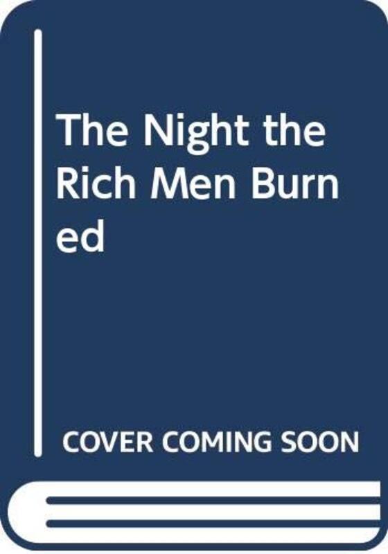 Book cover for "The Night the Rich Men Burned" by Malcolm MacKay