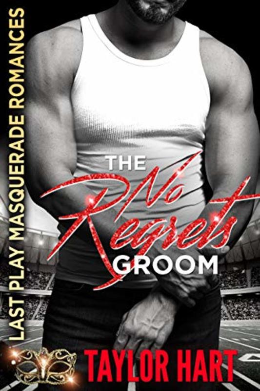 Book cover for "The No Regrets Groom: Last Play Masquerade Romances" by Taylor Hart