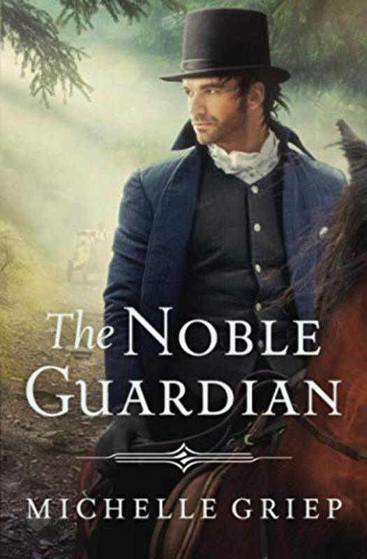Book cover for "The Noble Guardian" by Michelle Griep