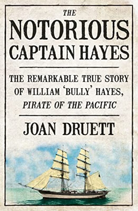 Book cover for "The Notorious Captain Hayes" by Joan Druett