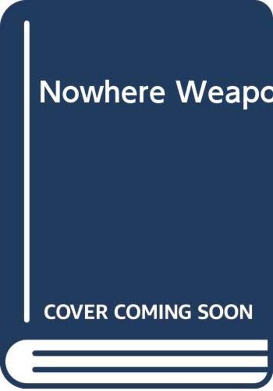 Book cover for "The Nowhere Weapon" by Nick Carter