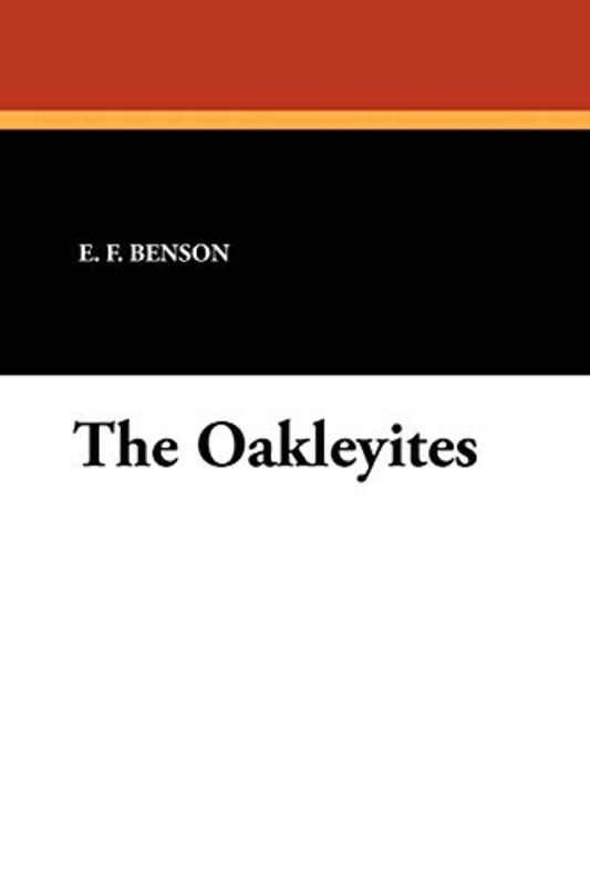 Book cover for "The Oakleyites" by EF Benson