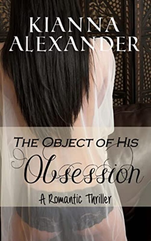 Book cover for "The Object of His Obsession" by Kianna Alexander