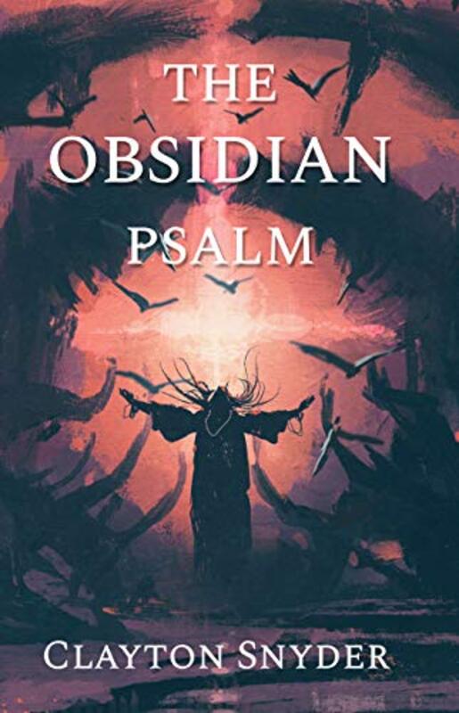 Book cover for "The Obsidian Psalm" by Clayton Snyder