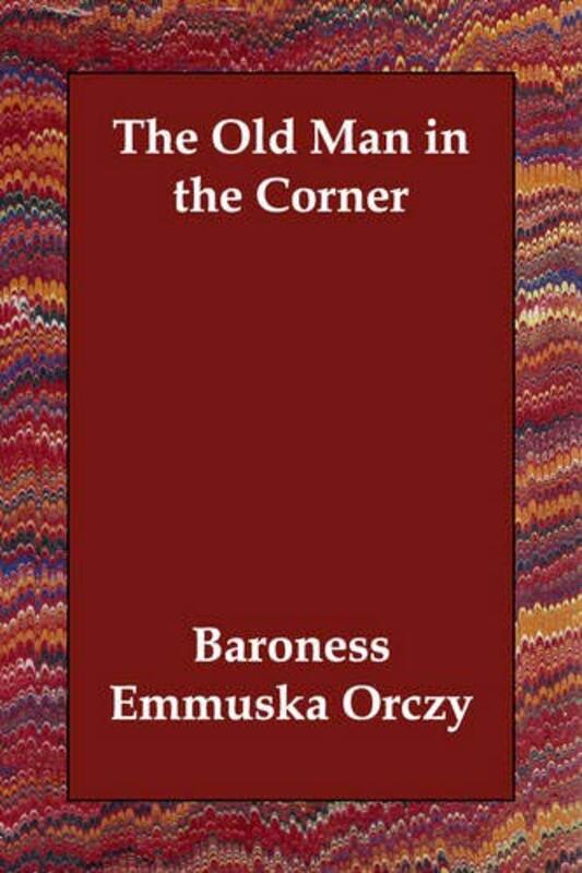 Book cover for "The Old Man in the Corner" by Baroness Orczy