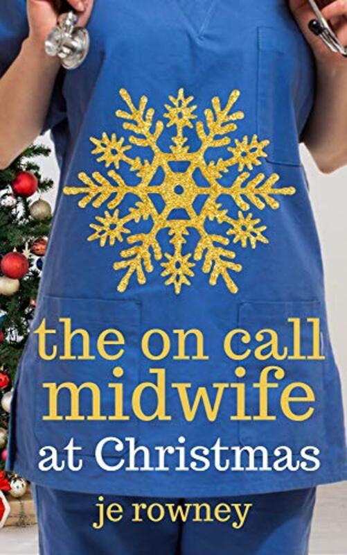 Book cover for "The On Call Midwife at Christmas" by JE Rowney