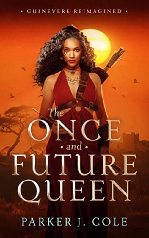Book cover for "The Once and Future Queen" by Parker J Cole
