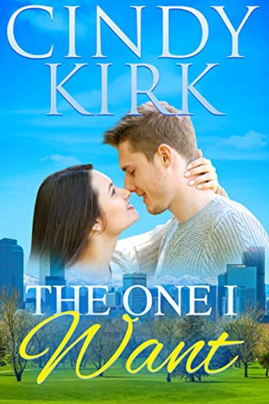 Book cover for "The One I Want" by Cindy Kirk
