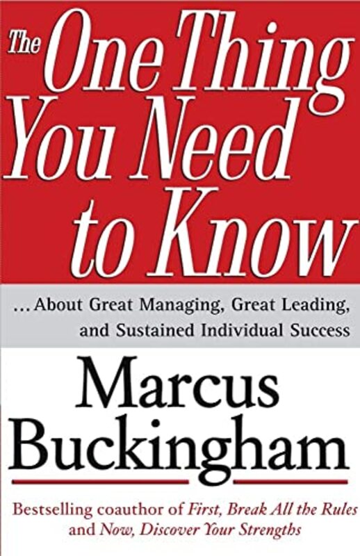 Book cover for "The One Thing You Need to Know About Great Managing, Great Leading, and Sustained Individual Success" by Marcus Buckingham