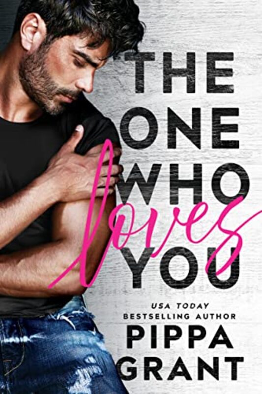 Book cover for "The One Who Loves You" by Pippa Grant
