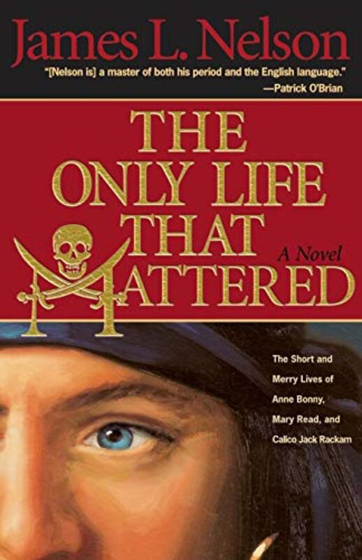 Book cover for "The Only Life That Mattered" by James L Nelson