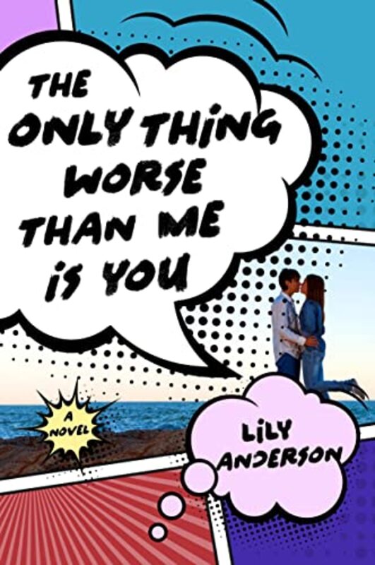 Book cover for "The Only Thing Worse Than Me Is You" by Lily Anderson