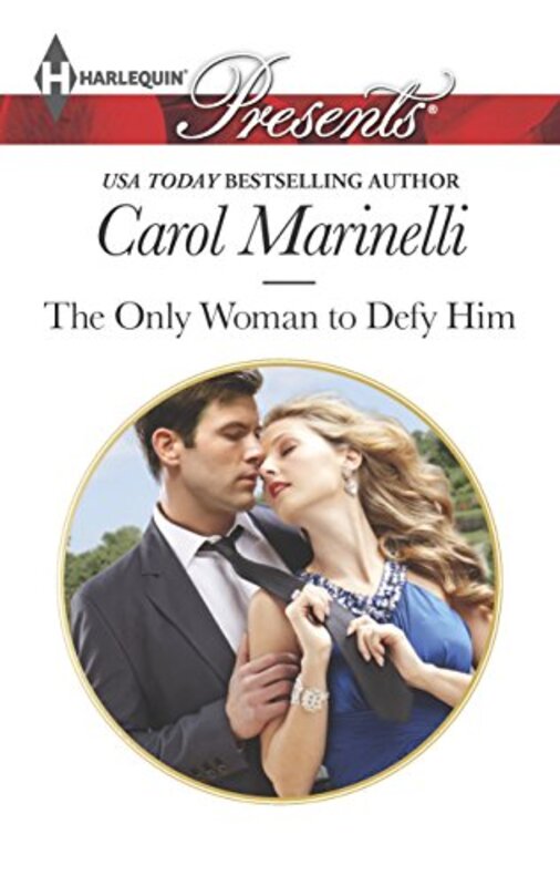 Book cover for "The Only Woman to Defy Him" by Carol Marinelli