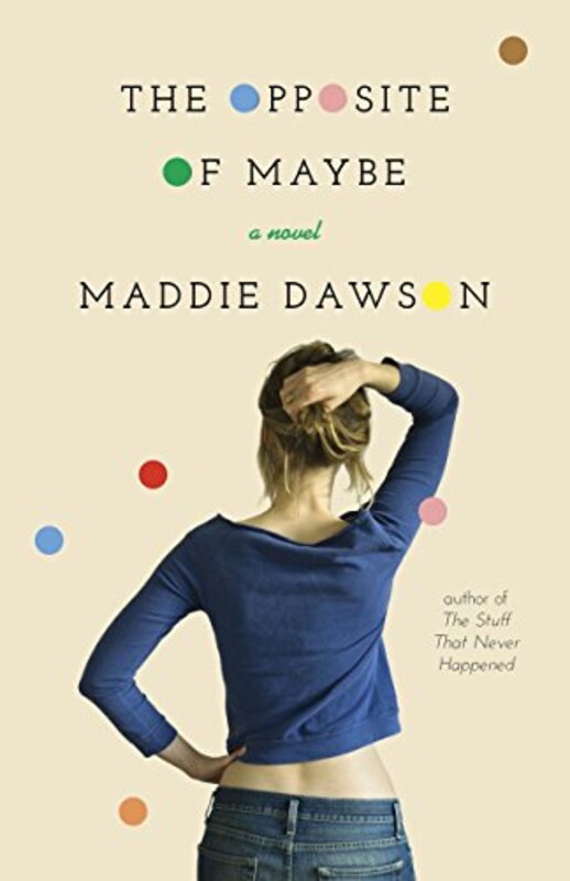 Book cover for "The Opposite of Maybe" by Maddie Dawson