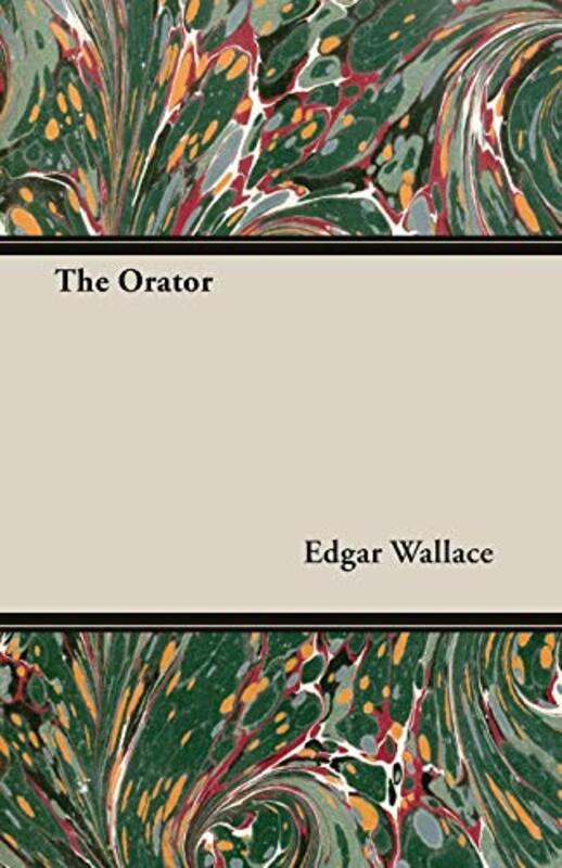 Book cover for "The Orator" by Edgar Wallace