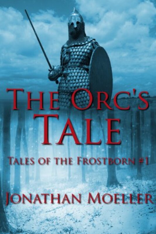 Book cover for "The Orc's Tale" by Jonathan Moeller