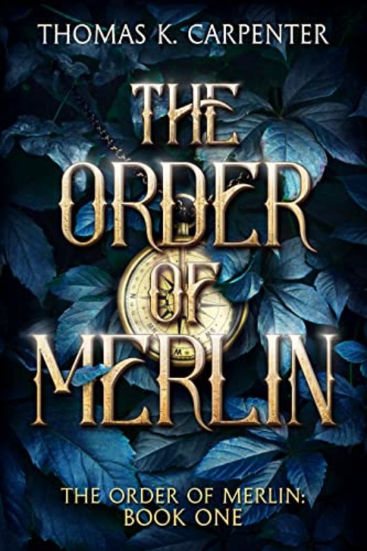 Book cover for "The Order of Merlin" by Thomas K Carpenter