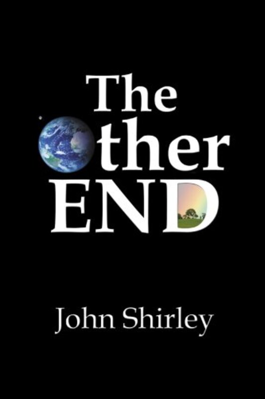 Book cover for "The Other End" by John Shirley