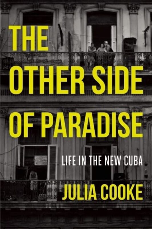 Book cover for "The Other Side of Paradise: Life in the New Cuba" by Julia Cooke