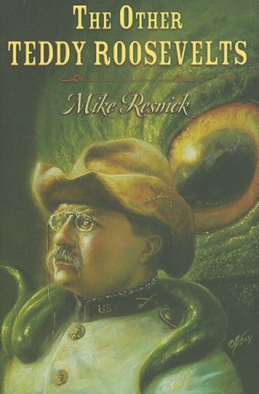 Book cover for "The Other Teddy Roosevelts" by Mike Resnick
