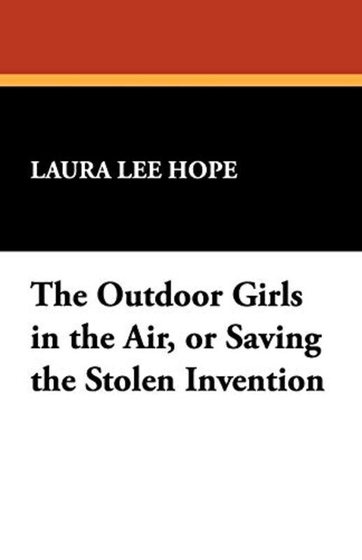Book cover for "The Outdoor Girls in the Air / Saving the Stolen Invention" by Laura Lee Hope