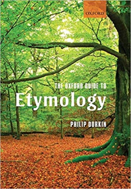 Book cover for "The Oxford Guide to Etymology" by Philip Durkin