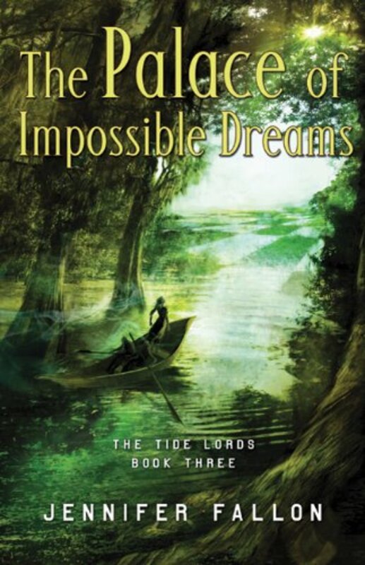 Book cover for "The Palace of Impossible Dreams" by Jennifer Fallon
