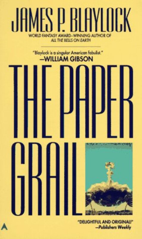 Book cover for "The Paper Grail" by James P Blaylock