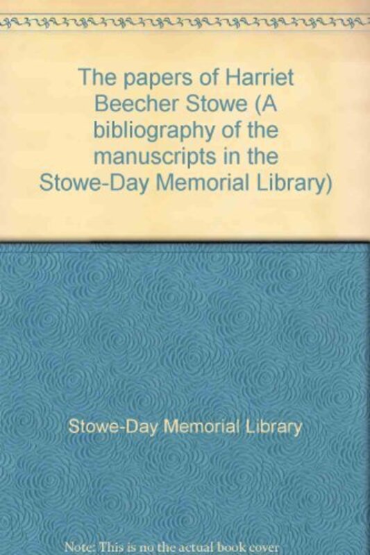 Book cover for "The Papers of Harriet Beecher Stowe" by Harriet Beecher Stowe