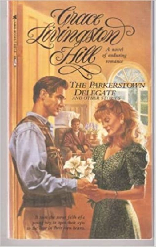 Book cover for "The Parkerstown Delegate" by Grace Livingston Hill