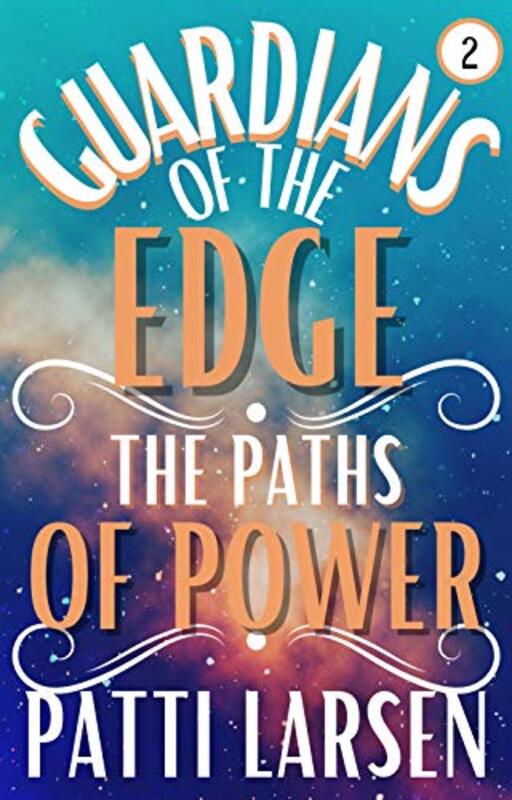 Book cover for "The Paths of Power" by Patti Larsen