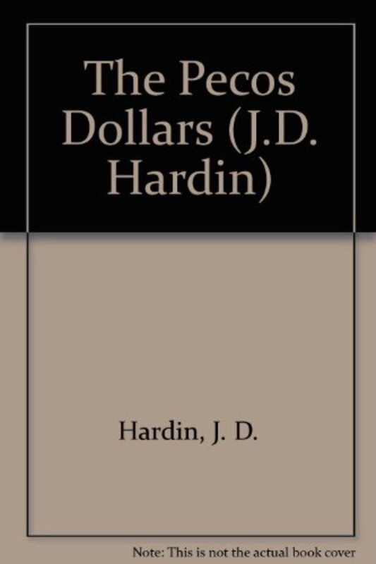 Book cover for "The Pecos Dollars" by JD Hardin