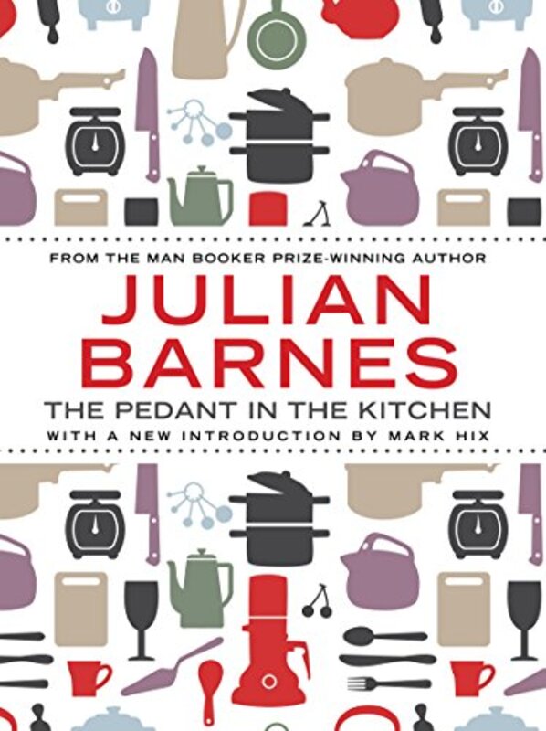 Book cover for "The Pedant in the Kitchen" by Julian Barnes