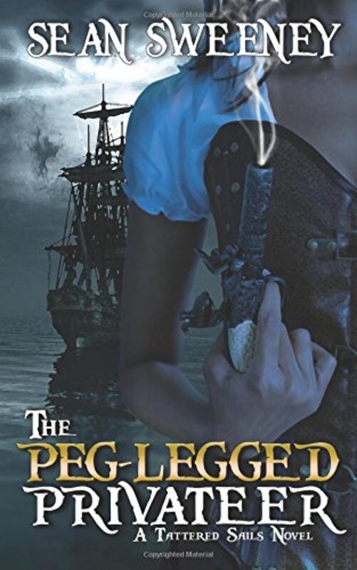 Book cover for "The Peg-Legged Privateer" by Sean Sweeney