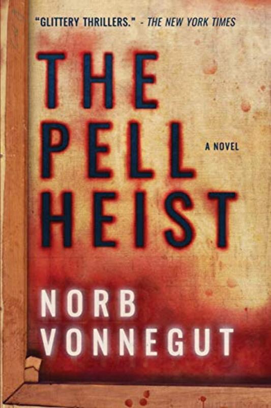 Book cover for "The Pell Heist" by Norb Vonnegut