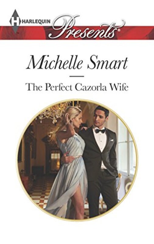 Book cover for "The Perfect Cazorla Wife" by Michelle Smart