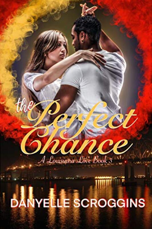 Book cover for "The Perfect Chance" by Danyelle Scroggins