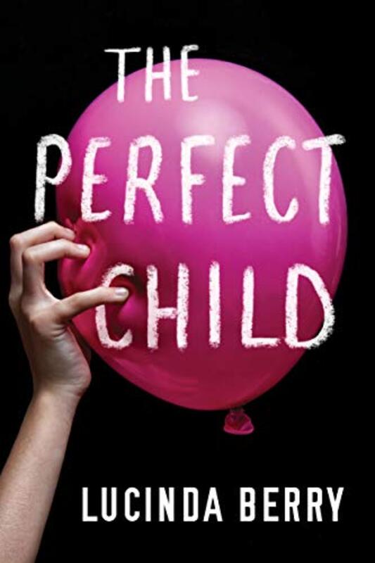 Book cover for "The Perfect Child" by Lucinda Berry