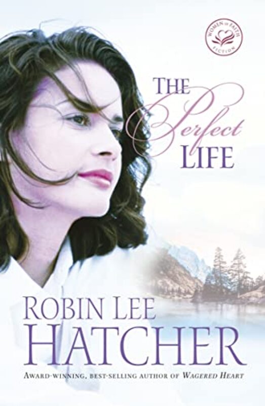 Book cover for "The Perfect Life" by Robin Lee Hatcher