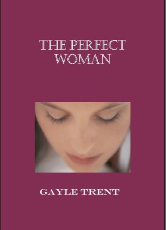 Book cover for "The Perfect Woman" by Gayle Trent