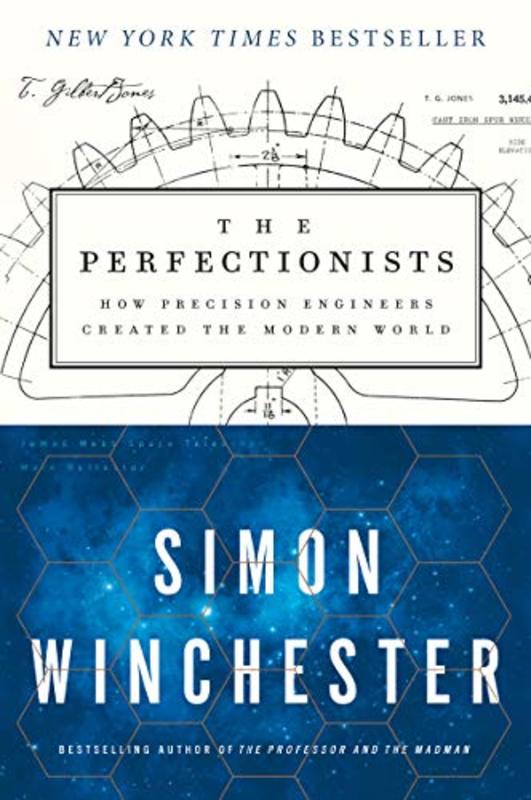 Book cover for "The Perfectionists: How Precision Engineers Created the Modern World" by Simon Winchester