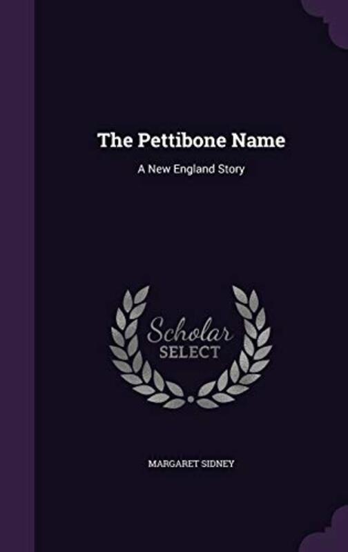 Book cover for "The Pettibone Name" by Margaret Sidney