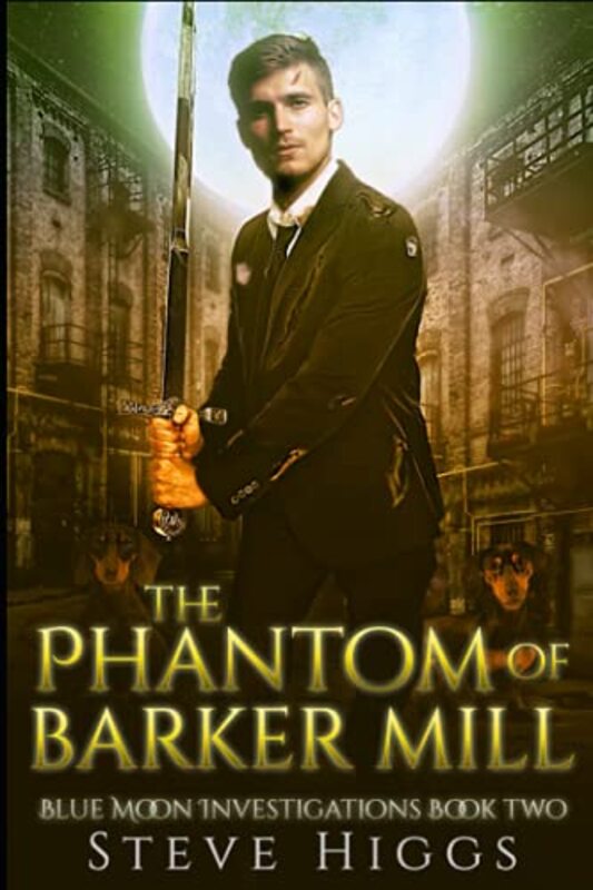 Book cover for "The Phantom of Barker Mill" by Steve Higgs
