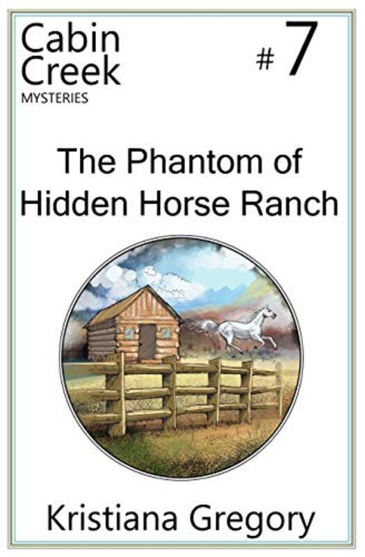 Book cover for "The Phantom of Hidden Horse Ranch" by Kristiana Gregory