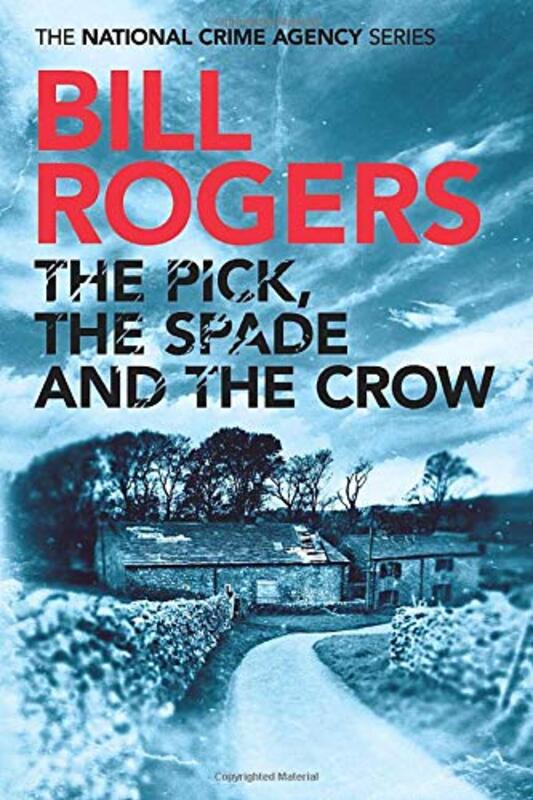 Book cover for "The Pick, The Spade and The Crow" by Bill Rogers