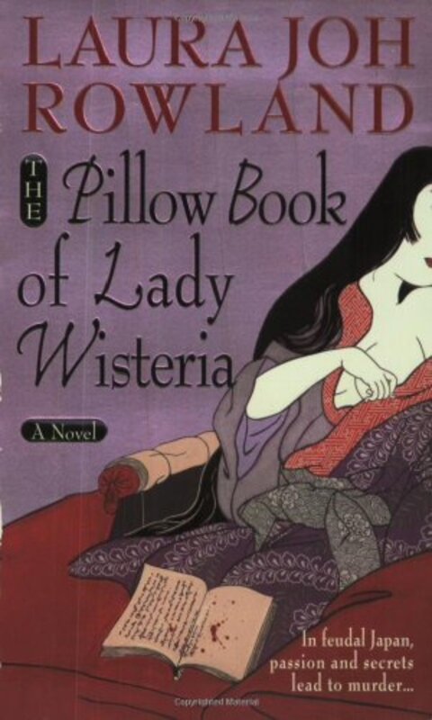 Book cover for "The Pillow Book of Lady Wisteria" by Laura Joh Rowland
