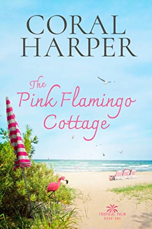 Book cover for "The Pink Flamingo Cottage: Tropical Palm Series Book 1" by Coral Harper